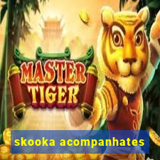 skooka acompanhates