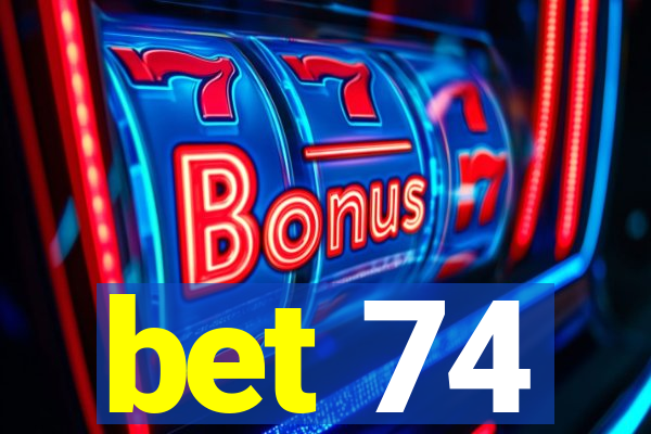 bet 74