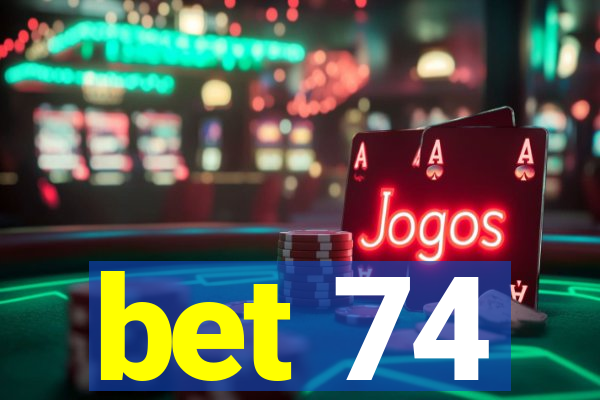 bet 74