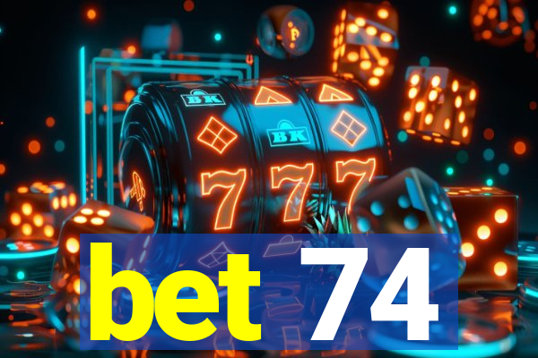 bet 74