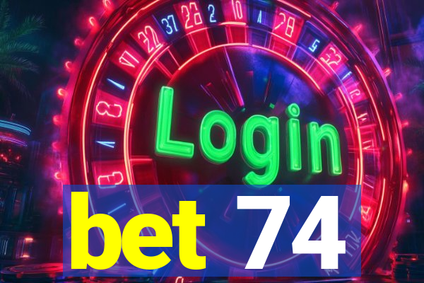 bet 74