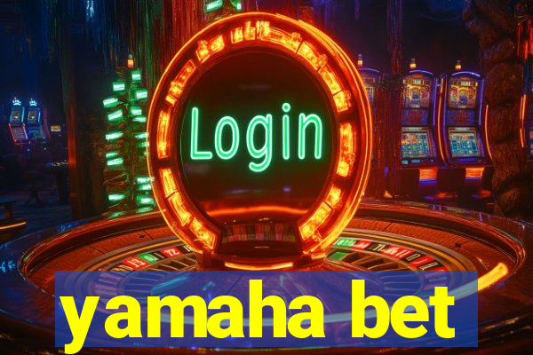 yamaha bet