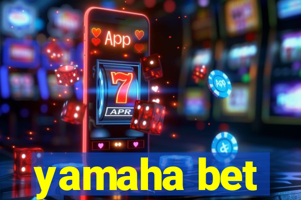 yamaha bet