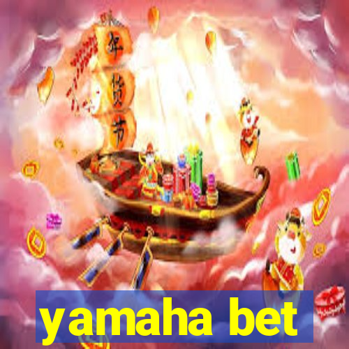 yamaha bet