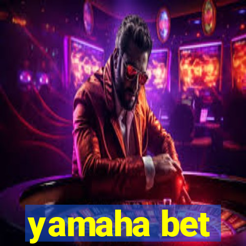 yamaha bet