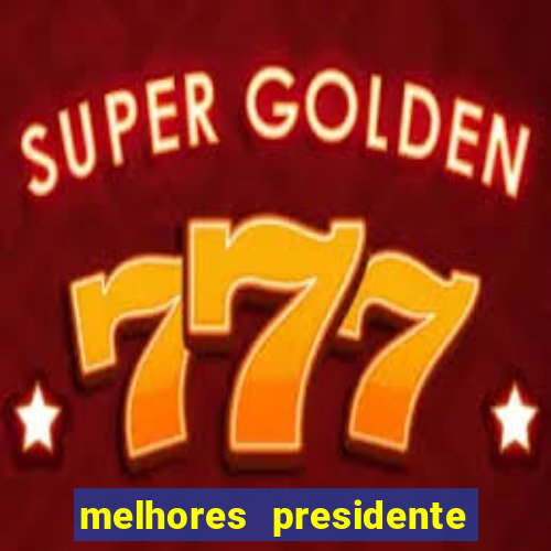 melhores presidente do brasil