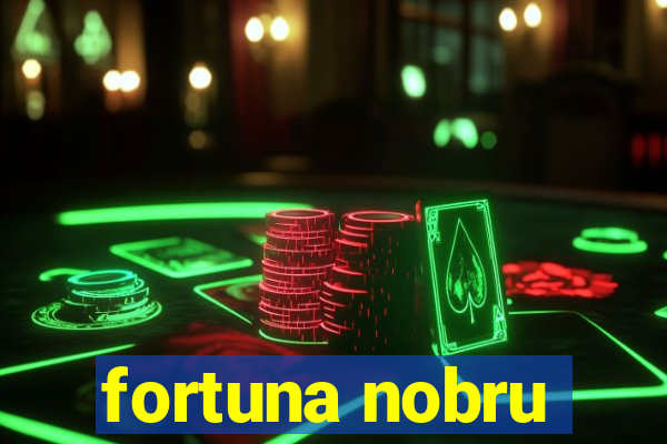 fortuna nobru