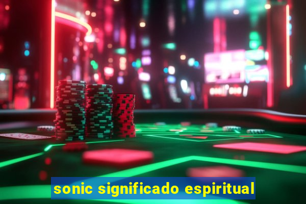 sonic significado espiritual