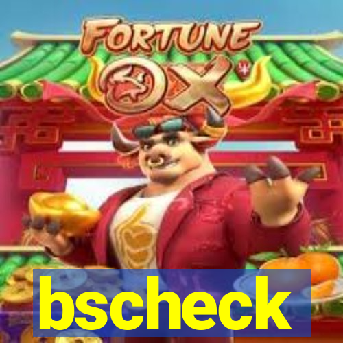 bscheck