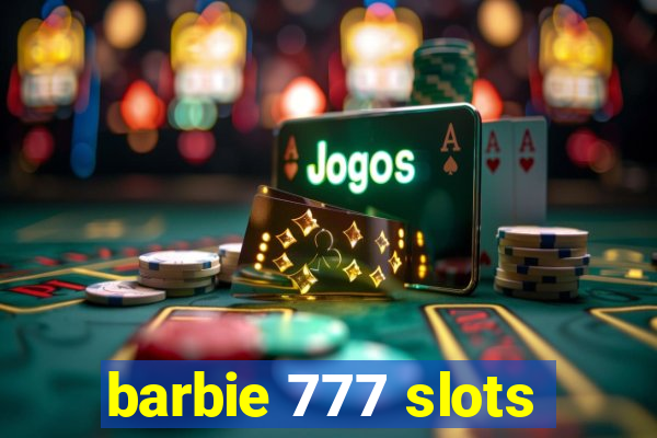 barbie 777 slots