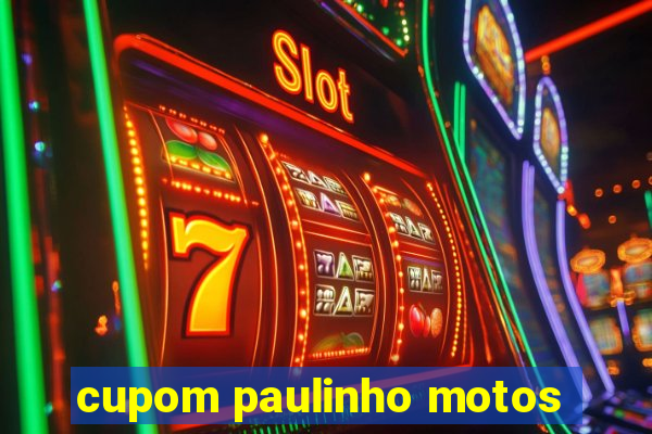 cupom paulinho motos