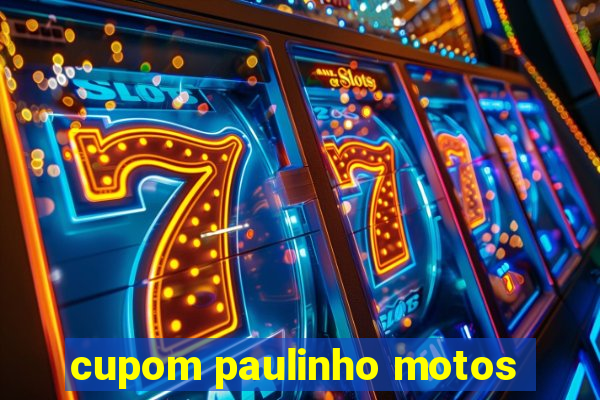 cupom paulinho motos