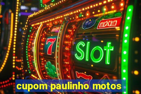 cupom paulinho motos