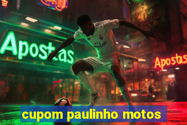 cupom paulinho motos