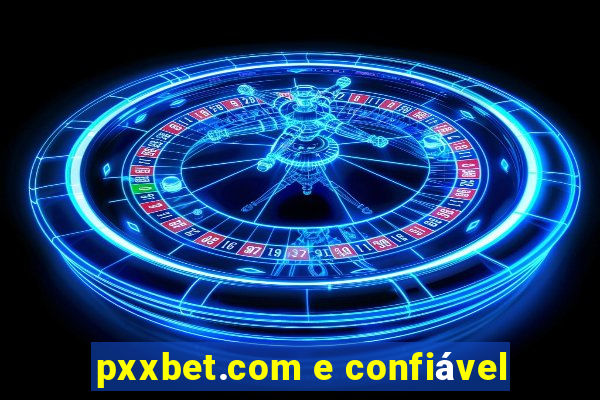 pxxbet.com e confiável