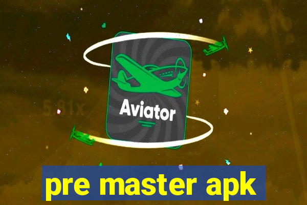 pre master apk