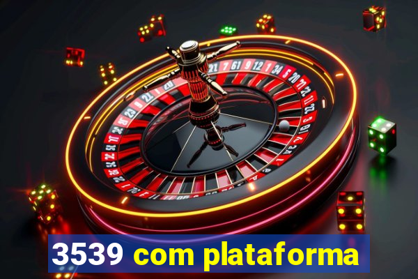 3539 com plataforma