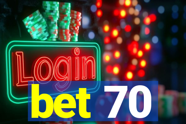 bet 70