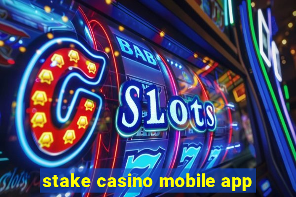 stake casino mobile app