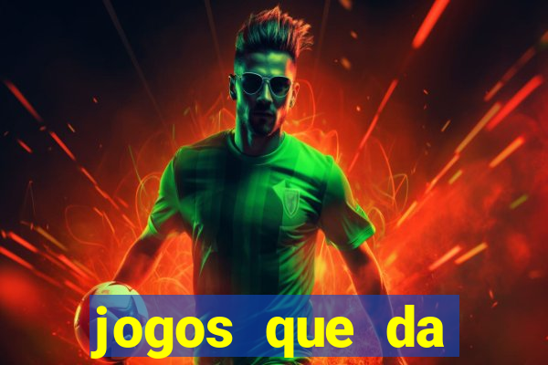 jogos que da dinheiro sem depositar