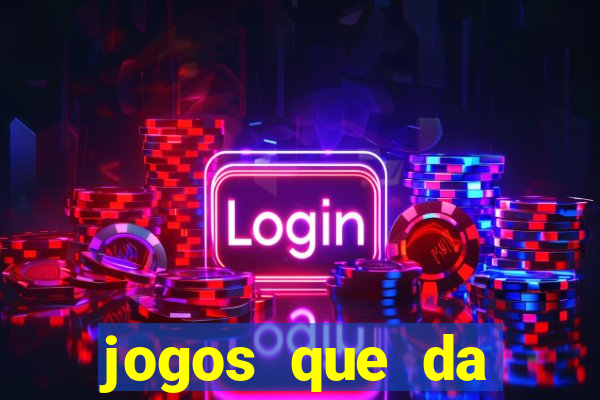 jogos que da dinheiro sem depositar