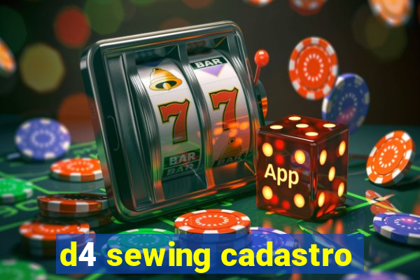 d4 sewing cadastro