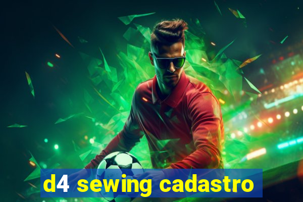 d4 sewing cadastro