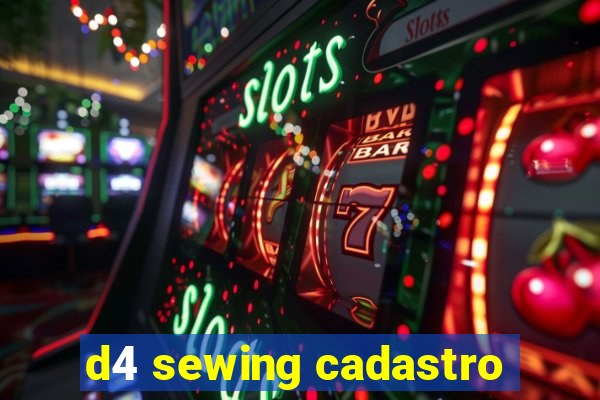 d4 sewing cadastro