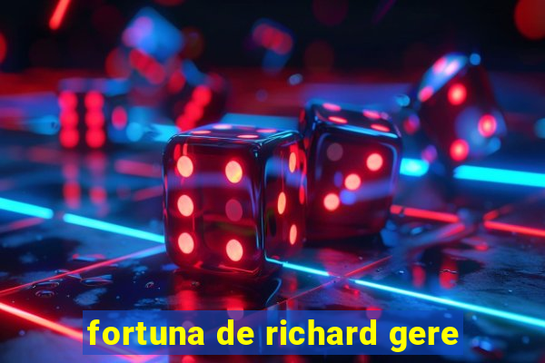 fortuna de richard gere