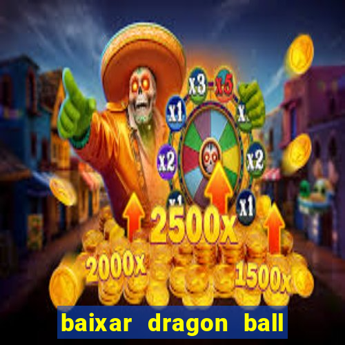 baixar dragon ball z dublado