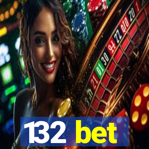 132 bet