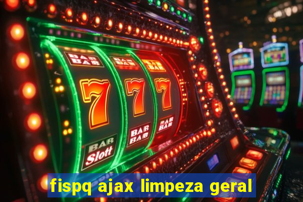 fispq ajax limpeza geral