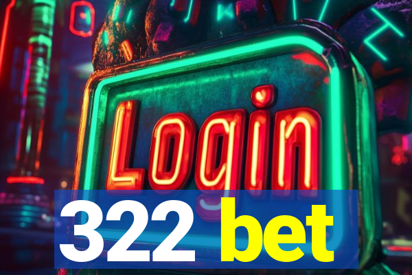 322 bet