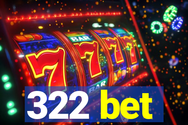 322 bet