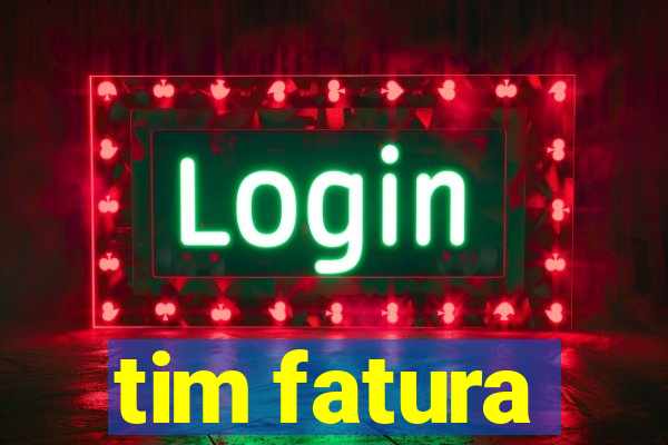 tim fatura