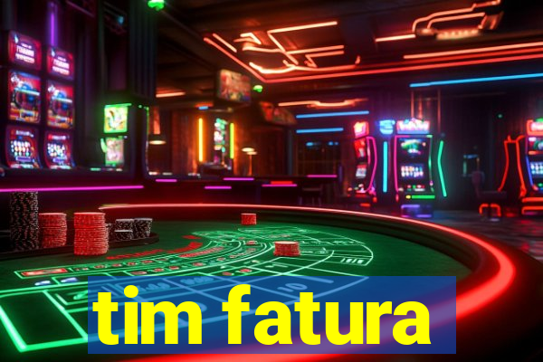 tim fatura