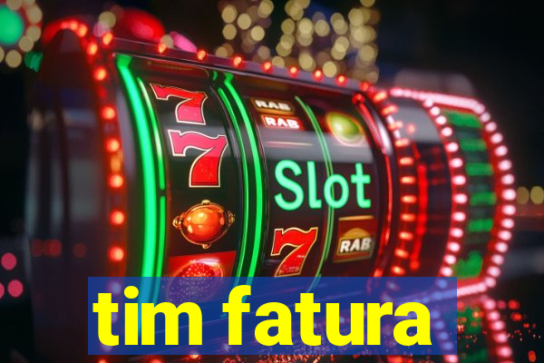 tim fatura