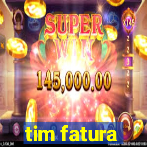 tim fatura