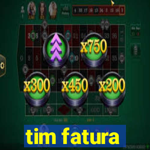 tim fatura