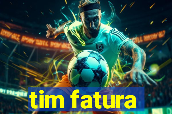 tim fatura