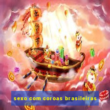 sexo com coroas brasileiras