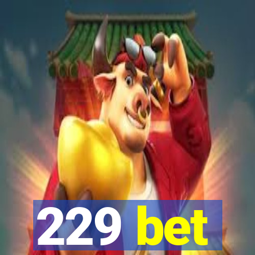 229 bet