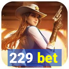 229 bet