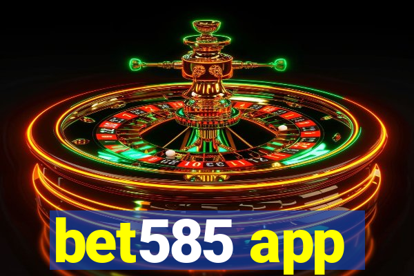 bet585 app