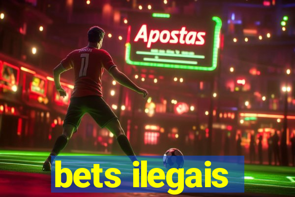 bets ilegais