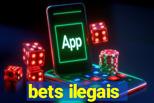 bets ilegais