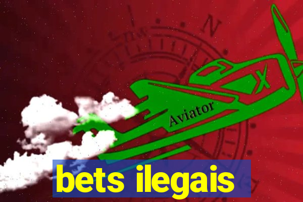 bets ilegais