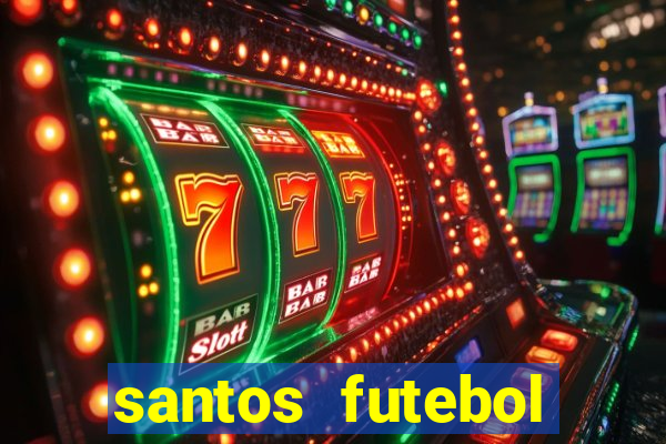 santos futebol clube peneiras