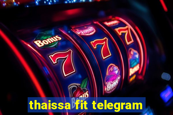 thaissa fit telegram