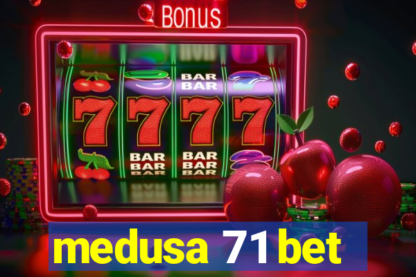 medusa 71 bet